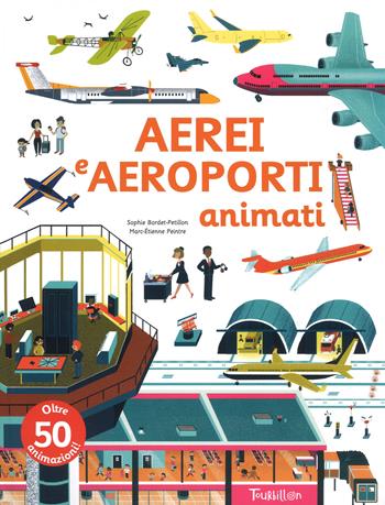 Aerei e aeroporti animati. Ediz. a colori - Sophie Bordet-Petillon, Marc-Etienne Peintre - Libro Tourbillon (Cornaredo) 2018 | Libraccio.it
