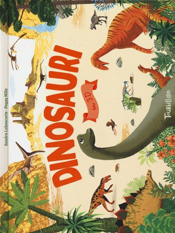 Dinosauri in 3D. Ediz. a colori - Sandra Laboucarie, Peggy Nille - Libro Tourbillon (Cornaredo) 2018, Libri per imparare | Libraccio.it