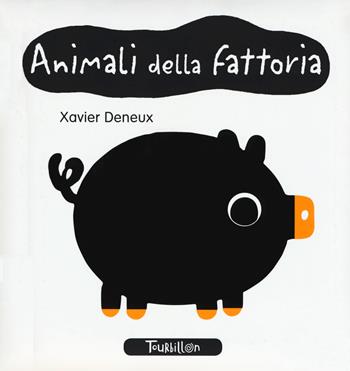 Animali della fattoria. Ediz. a colori - Xavier Deneux - Libro Tourbillon (Cornaredo) 2019, Libri per imparare | Libraccio.it