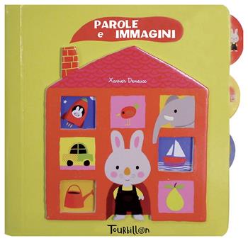 Parole e immagini. Ediz. a colori - Xavier Deneux - Libro Tourbillon (Cornaredo) 2021 | Libraccio.it