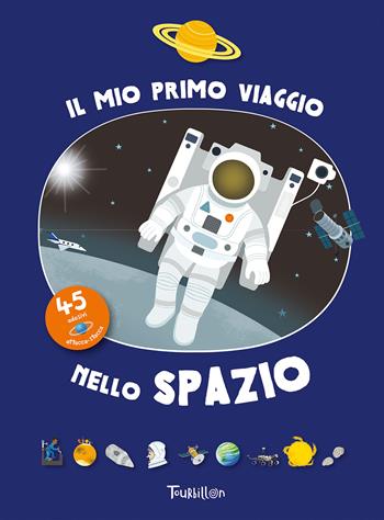 Il mio primo viaggio nello spazio. Con adesivi. Ediz. a colori. Con mappa dell'universo. Con plancia di adesivi  - Libro Tourbillon (Cornaredo) 2022, Libri per imparare | Libraccio.it