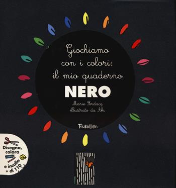 Giochiamo con i colori: il mio quaderno nero. Ediz. illustrata. Con Adesivi - Marie Fordacq - Libro Tourbillon (Cornaredo) 2023 | Libraccio.it