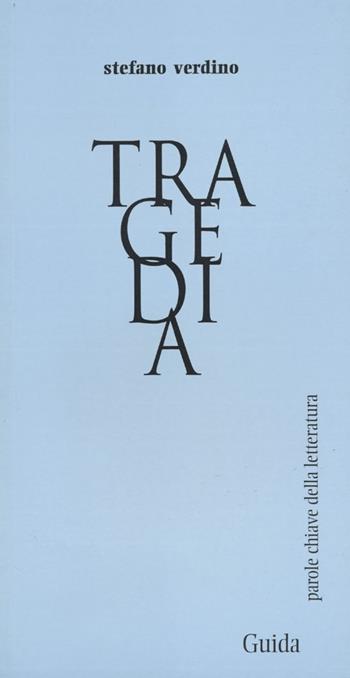 Tragedia - Stefano Verdino - Libro Guida 2012, Parole chiave della letteratura | Libraccio.it