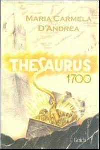 Thesaurus 1700 - Maria Carmela D'Andrea - Libro Guida 2012, Lettere italiane | Libraccio.it