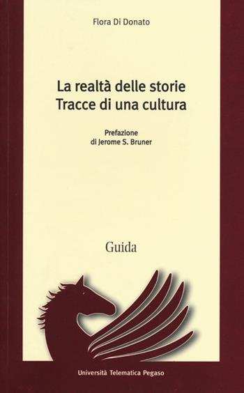 La realtà delle storie. Tracce di una cultura - Flora Di Donato - Libro Guida 2022, Pegaso | Libraccio.it