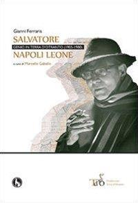 Salvatore Napoli Leone, genio in terra d'Otranto (1905-1980) - Gianni Ferraris - Libro Lupo 2012, Varia | Libraccio.it