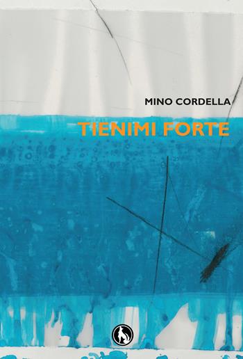 Tienimi forte - Mino Cordella - Libro Lupo 2018 | Libraccio.it