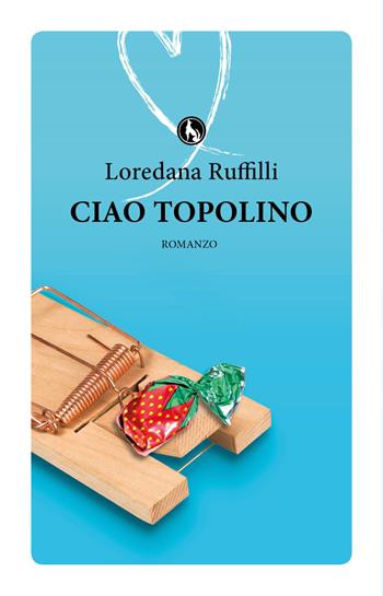 Ciao Topolino - Loredana Ruffilli - Libro Lupo 2018 | Libraccio.it