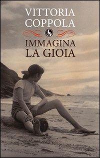 Immagina la gioia - Vittoria Coppola - Libro Lupo 2012, Varia | Libraccio.it