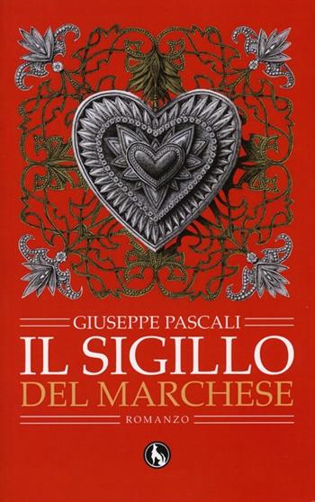 Il sigillo del marchese - Giuseppe Pascali - Libro Lupo 2013, Topkapi | Libraccio.it