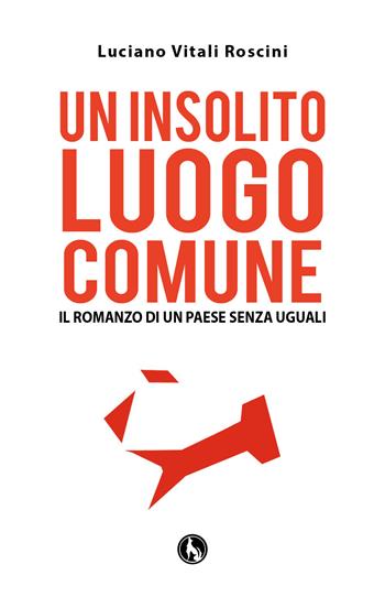 Un insolito luogo comune - Luciano Vitali Roscini - Libro Lupo 2019 | Libraccio.it