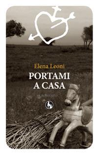 Portami a casa - Elena Leoni - Libro Lupo 2014 | Libraccio.it