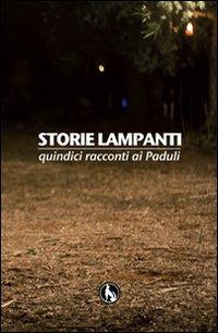 Storie lampanti. Quindici racconti ai paduli  - Libro Lupo 2014, Varia | Libraccio.it