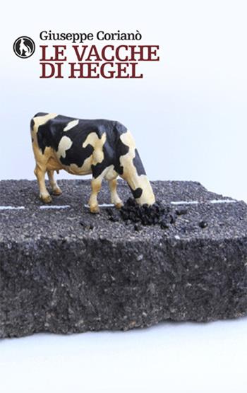 Le vacche di Hegel - Giuseppe Corianò - Libro Lupo 2014 | Libraccio.it