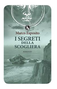 I segreti della scogliera - Marco Esposito - Libro Lupo 2014, Varia | Libraccio.it