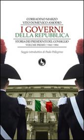 I governi della Repubblica. Storia dei Presidenti del Consiglio. Vol. 1