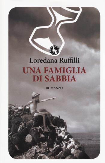 Una famiglia di sabbia - Loredana Ruffilli - Libro Lupo 2015, Varia | Libraccio.it