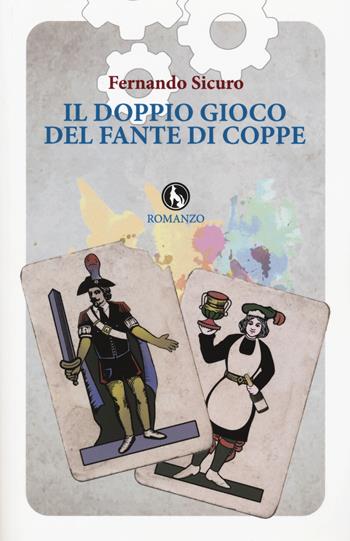 Il doppio gioco del fante di coppe - Fernando Sicuro - Libro Lupo 2015, Varia | Libraccio.it