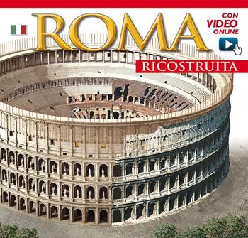 Roma ricostruita. Con video online  - Libro Archeolibri 2014 | Libraccio.it