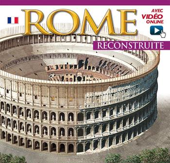 Roma ricostruita. Maxi. Ediz. francese. Con video online  - Libro Archeolibri 2014 | Libraccio.it