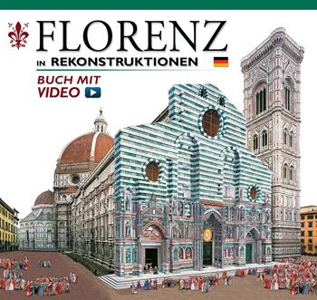 Firenze ricostruita. Ediz. tedesca. Con video online  - Libro Archeolibri 2016 | Libraccio.it