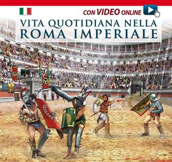 Vita quotidiana nella Roma imperiale. Il racconto della vita quotidiana nell'antica Roma  - Libro Archeolibri 2016 | Libraccio.it