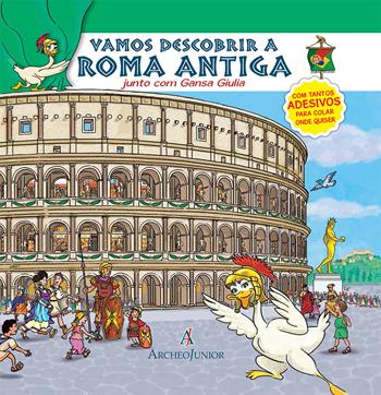 Scopriamo Roma Antica insieme a Oca Giulia. Ediz. portoghese. Con adesivi - Corinna Angiolino - Libro Archeolibri 2017, ArcheoJunior | Libraccio.it