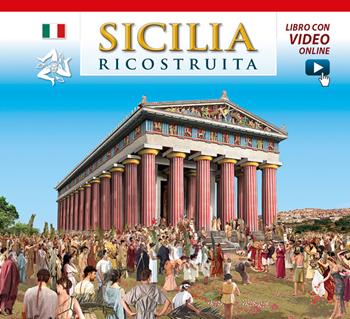 Sicilia ricostruita. Con video online - Fabiana Benetti, Linda De Santis - Libro Archeolibri 2016 | Libraccio.it