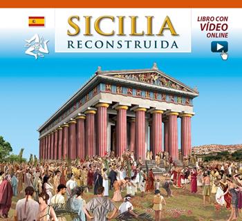 Sicilia ricostruita. Ediz. spagnola. Con video online - Fabiana Benetti, Linda De Santis - Libro Archeolibri 2016 | Libraccio.it
