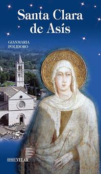 Santa Clara de Asís - Gianmaria Polidoro - Libro Velar 2014, Blu. Messaggeri d'amore | Libraccio.it