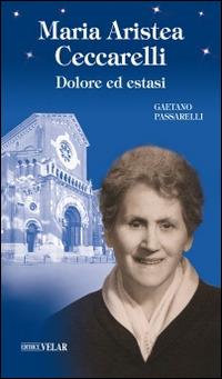 Maria Aristea Ceccarelli. Dolore ed estasi - Gaetano Passarelli - Libro Velar 2014, Blu. Messaggeri d'amore | Libraccio.it