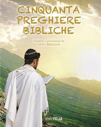 Cinquanta preghiere bibliche - Gino Bressan - Libro Velar 2023 | Libraccio.it