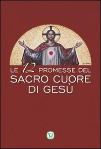 Le 12 promesse del Sacro Cuore di Gesù  - Libro Velar 2015 | Libraccio.it