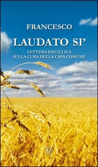 Laudato si'. Lettera enciclica sulla cura della casa comune - Francesco (Jorge Mario Bergoglio) - Libro Velar 2015 | Libraccio.it