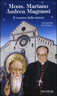 Mons. Mariano Andrea Magrassi. Il vescovo della sintesi - Giuseppe Sciavilla - Libro Velar 2015, Blu. Messaggeri d'amore | Libraccio.it