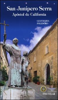 San Junípero Serra. Apóstol de California - Gianmaria Polidoro - Libro Velar 2015, Blu. Messaggeri d'amore | Libraccio.it