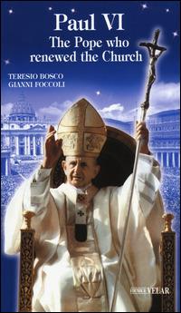 Paul VI. The Pope who renewed the Church - Teresio Bosco, Gianni Foccoli - Libro Velar 2015, Blu. Messaggeri d'amore | Libraccio.it