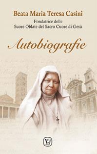 Autobiografie. Fondatrice delle Suore Oblate del Sacro Cuore di Gesù - M. Teresa Casini - Libro Velar 2016 | Libraccio.it