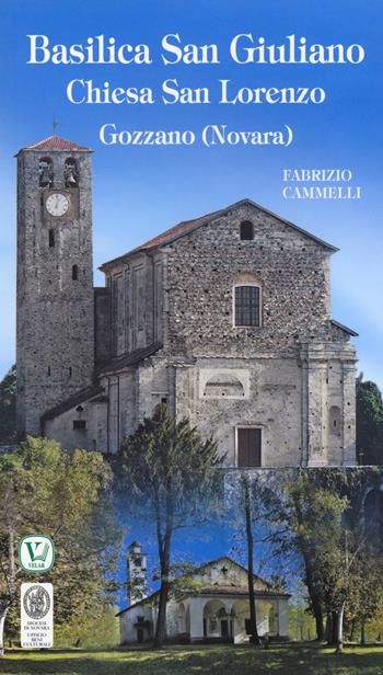 Basilica San Giuliano. Chiesa San Lorenzo. Gozzano (Novara). Ediz. illustrata - Fabrizio Cammelli - Libro Velar 2016, I luoghi della fede | Libraccio.it