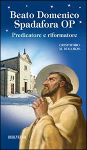 Beato Domenico Spadafora OP. Predicatore e riformatore