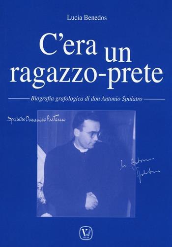 C'era un ragazzo-prete. Biografia grafologica di don Antonio Spalatro - Lucia Benedos - Libro Velar 2016 | Libraccio.it