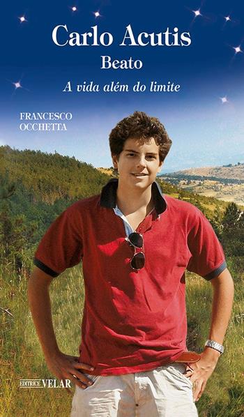 Carlo Acutis. Servo de Deus. A vida além do limite - Francesco Occhetta - Libro Velar 2019, Messaggeri d'amore | Libraccio.it