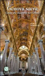 Genova sacra. Guida alle Basiliche del Centro