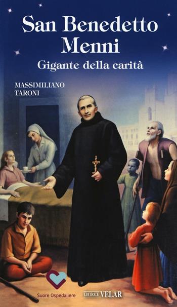 San Benedetto Menni. Gigante della carità - Massimiliano Taroni - Libro Velar 2016, Blu. Messaggeri d'amore | Libraccio.it