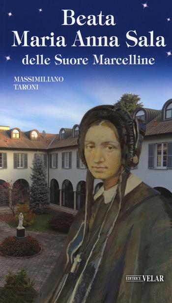 Beata Maria Anna Sala delle Suore Marcelline - Massimiliano Taroni - Libro Velar 2017 | Libraccio.it