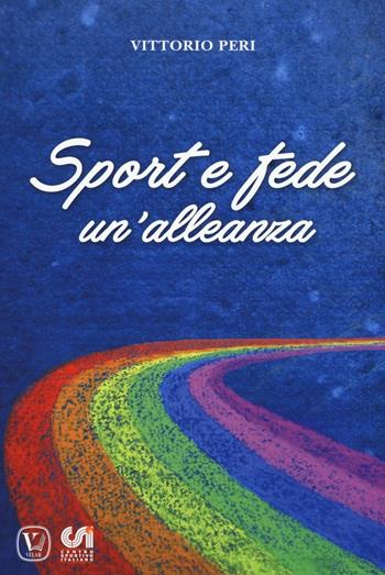 Sport e fede: un'alleanza - Vittorio Peri - Libro Velar 2017 | Libraccio.it