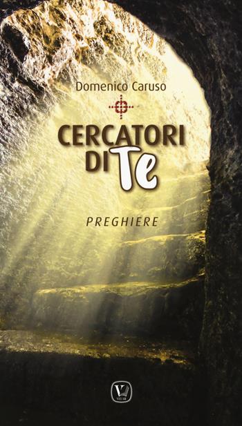 Cercatori di Te. Preghiere - Domenico Caruso - Libro Velar 2017 | Libraccio.it