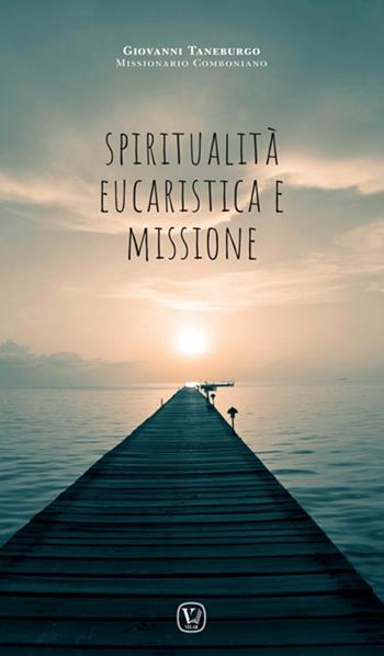 Spiritualità eucaristica e missione - Giovanni Taneburgo - Libro Velar 2017 | Libraccio.it
