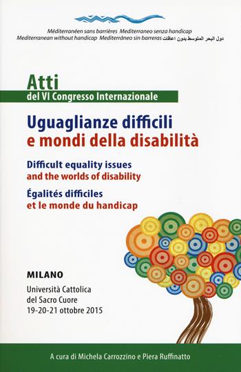 Uguaglianze difficili e mondi della disabilità. Atti del 6° congresso internazionale. Ediz. italiana, inglese e francese  - Libro Velar 2017 | Libraccio.it