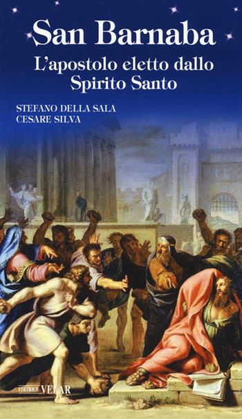 San Barnaba. L'apostolo eletto dallo Spirito Santo - Stefano Della Sala, Cesare Silva - Libro Velar 2017, Blu. Messaggeri d'amore | Libraccio.it